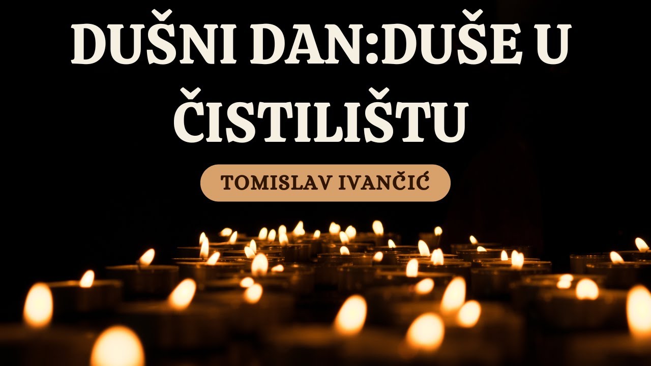 Tomislav Ivančić - Dušni Dan: Duše U Čistilištu