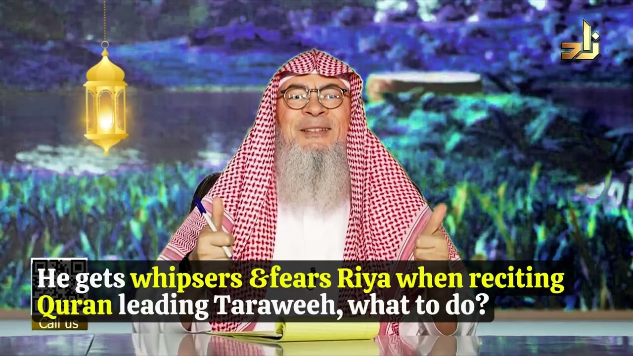 He gets whipsers & fears Riya when reciting Quran leading Taraweeh, what to do? assimalhakeem JAL 