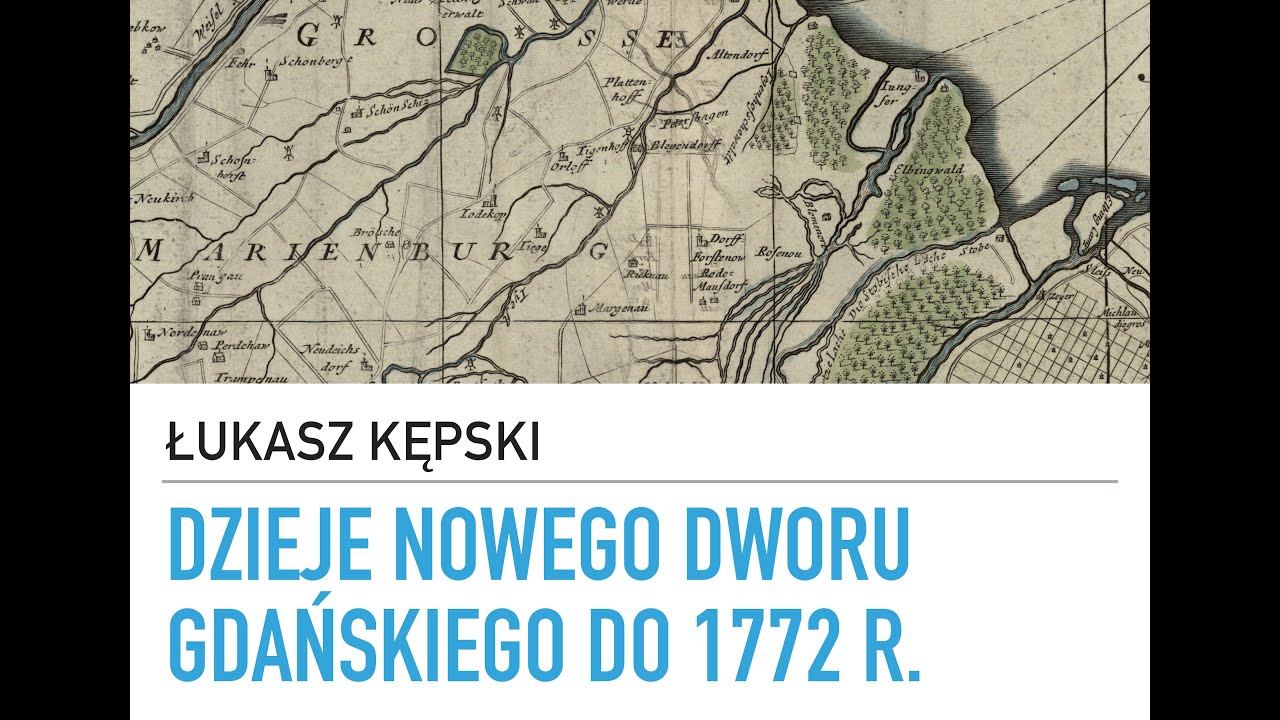 Dzieje Nowego Dworu Gdańskiego do 1772 r. - wykład Łukasza Kępskiego