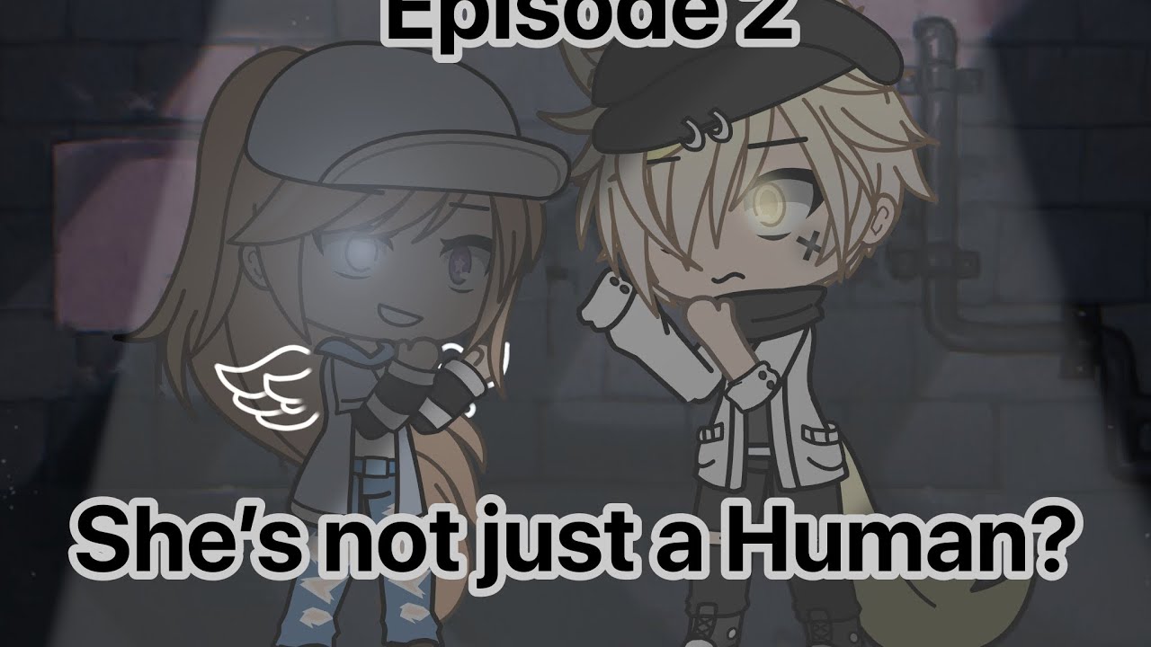 She’s not just a human | ep 2 | GLS (gacha life series) / GLMV