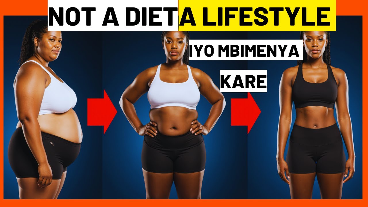 Kugabanya Ibiro ( Lifestyle Yo Kunanuka no  Kutiyongera Ibiro Nyuma Ya Diet )
