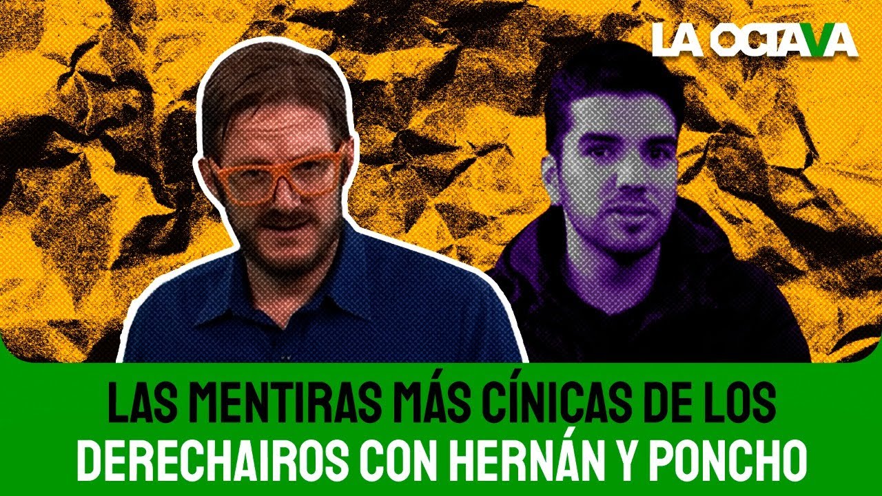 HERNÁN y PONCHO EXHIBEN las MENTIRAS MÁS RIDÍCULAS de los 'DERECHAIROS' y su 'PEJEFOBIA'