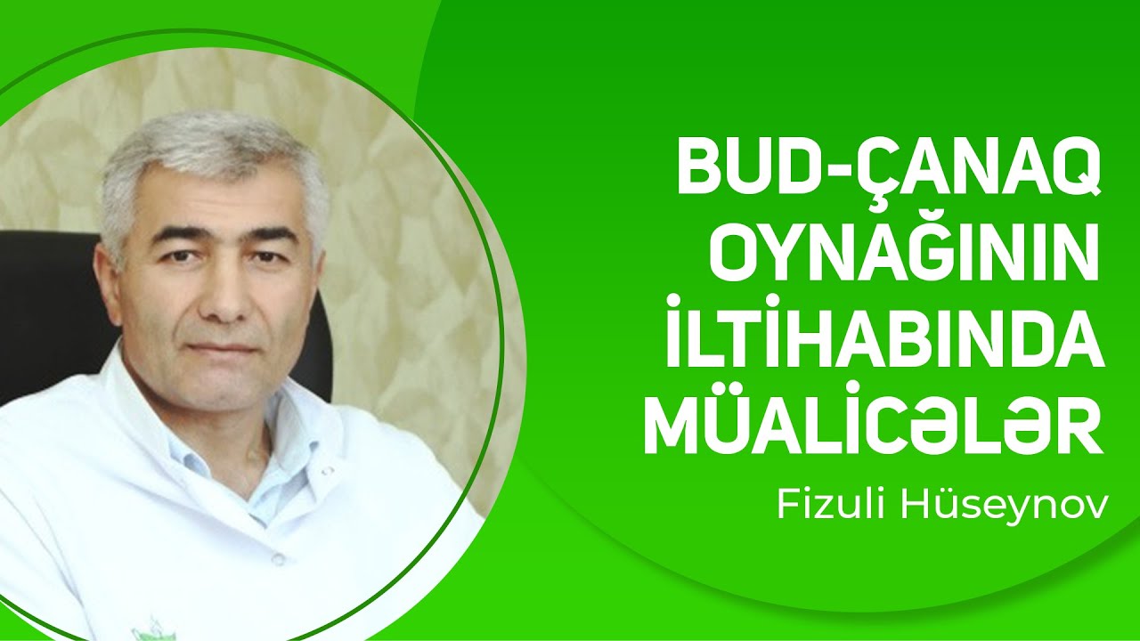 Bud-Çanaq oynağının iltihabında müalicələr | Fizuli Hüseynov