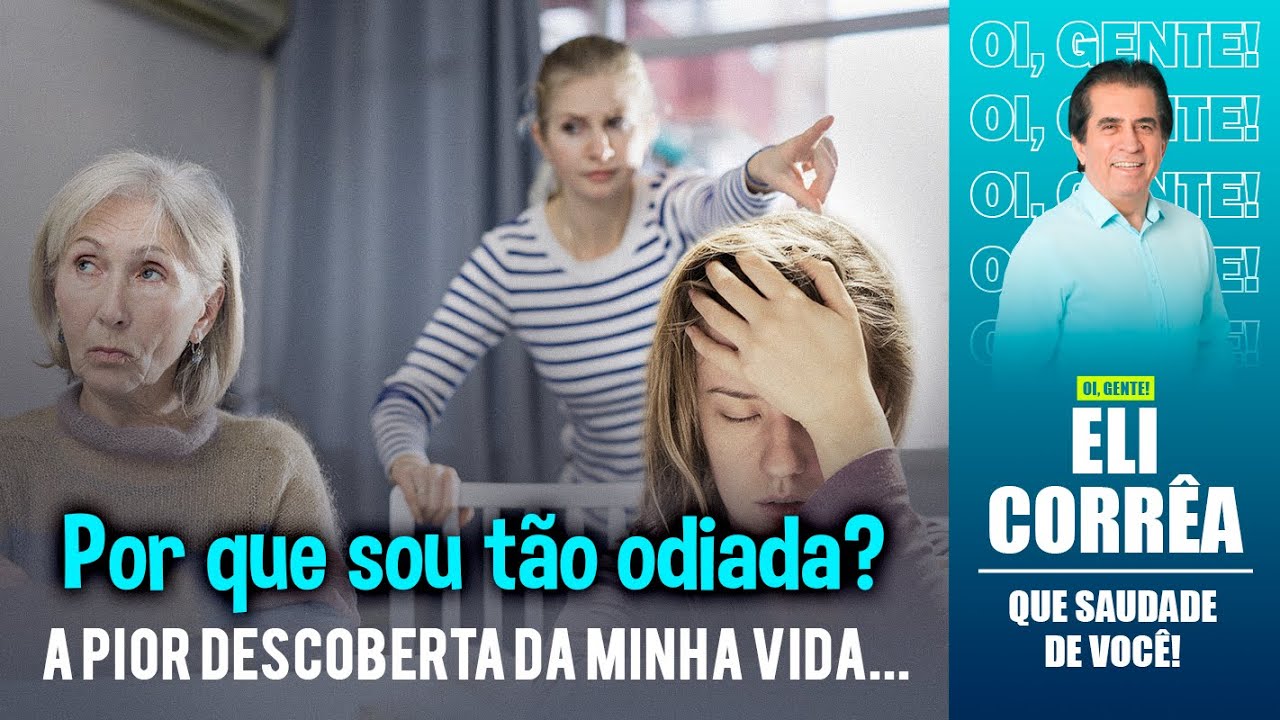 Por que sou t&atilde;o odiada? A pior descoberta da minha vida... | Eli Corr&ecirc;a Oficial |