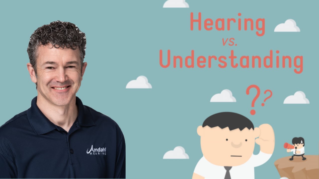Hearing vs. Understanding