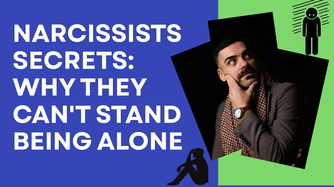 Narcissists Secrets Why they can't stand being Alone