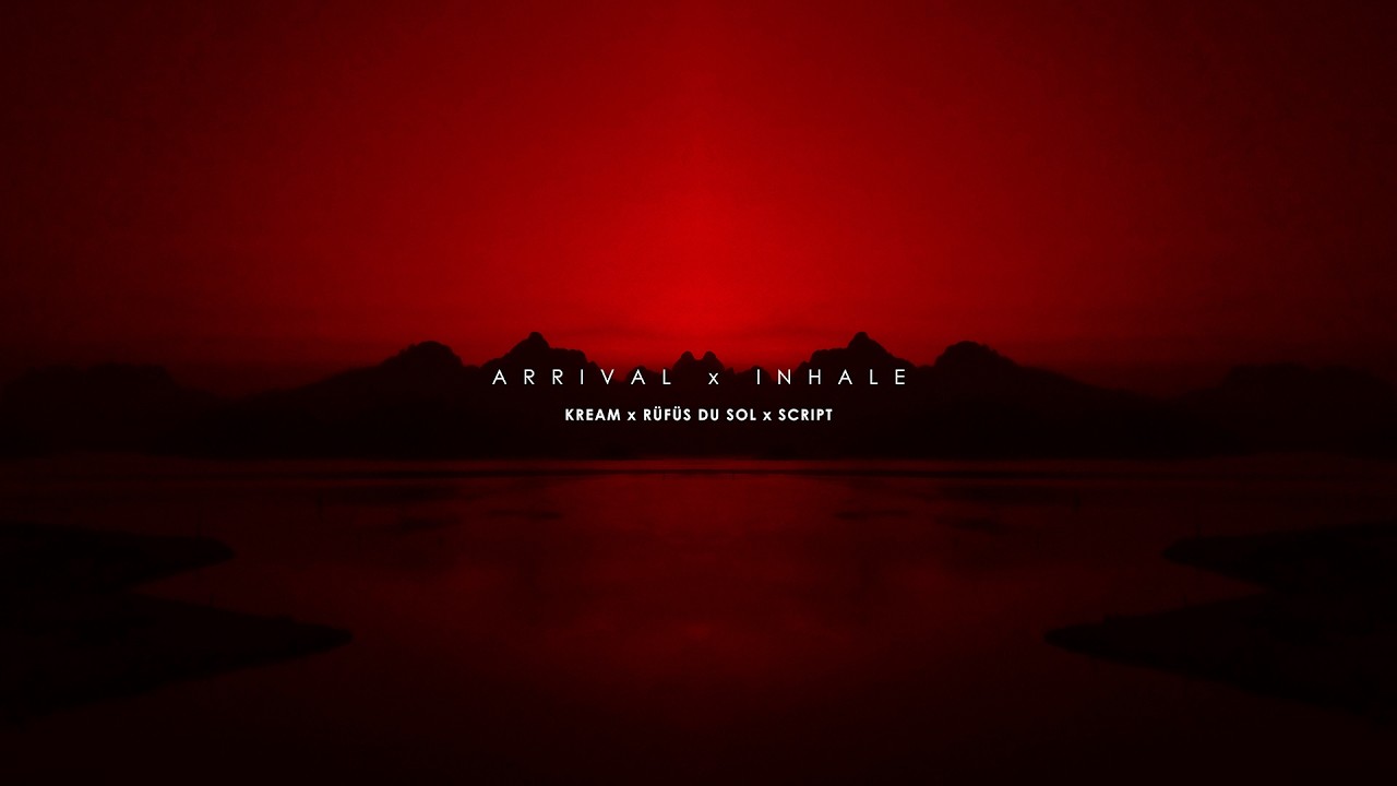 KREAM, R&Uuml;F&Uuml;S DU SOL, SCRIPT &ndash; Arrival x Inhale (Eric Fabian Mashup)