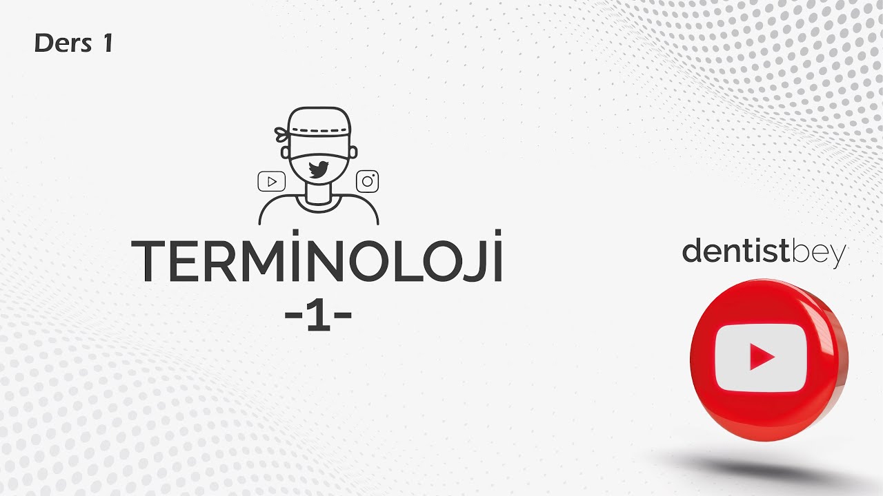 DERS-1 DİŞ ANATOMİSİ VE FİZYOLOJİSİ GİRİŞ - TERMİNOLOJİ