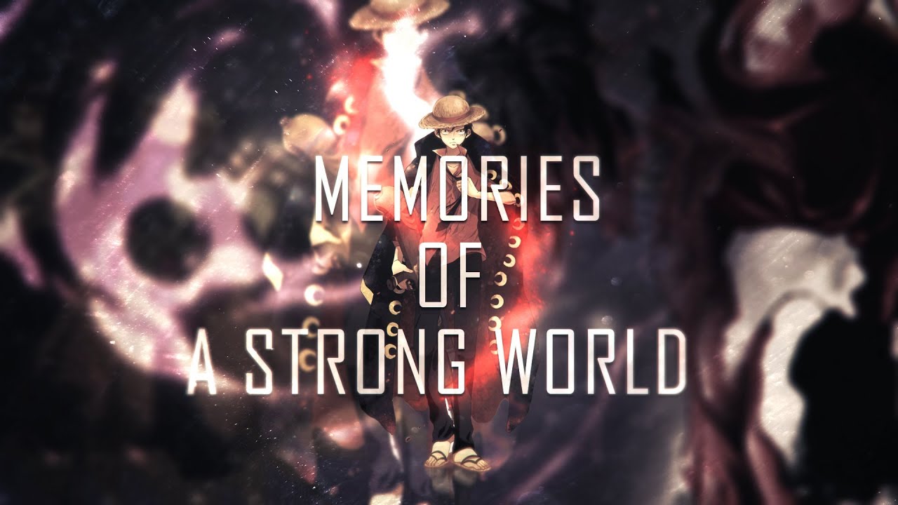 One Piece AMV - Memories Of A Strong World - Teaser
