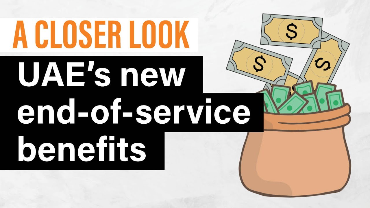 A Closer Look: New UAE end-of-service gratuity scheme