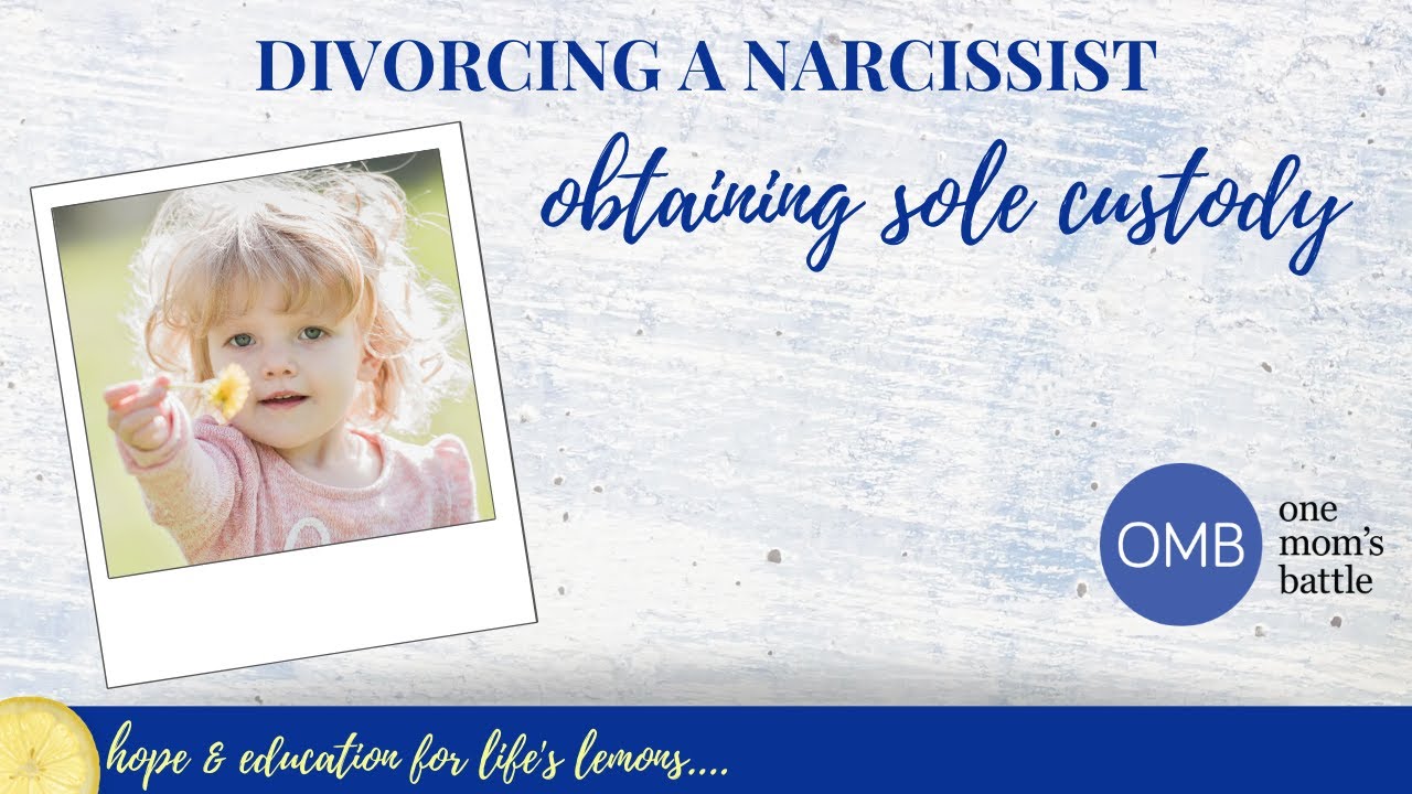 Divorcing a Narcissist and Obtaining Sole Custody