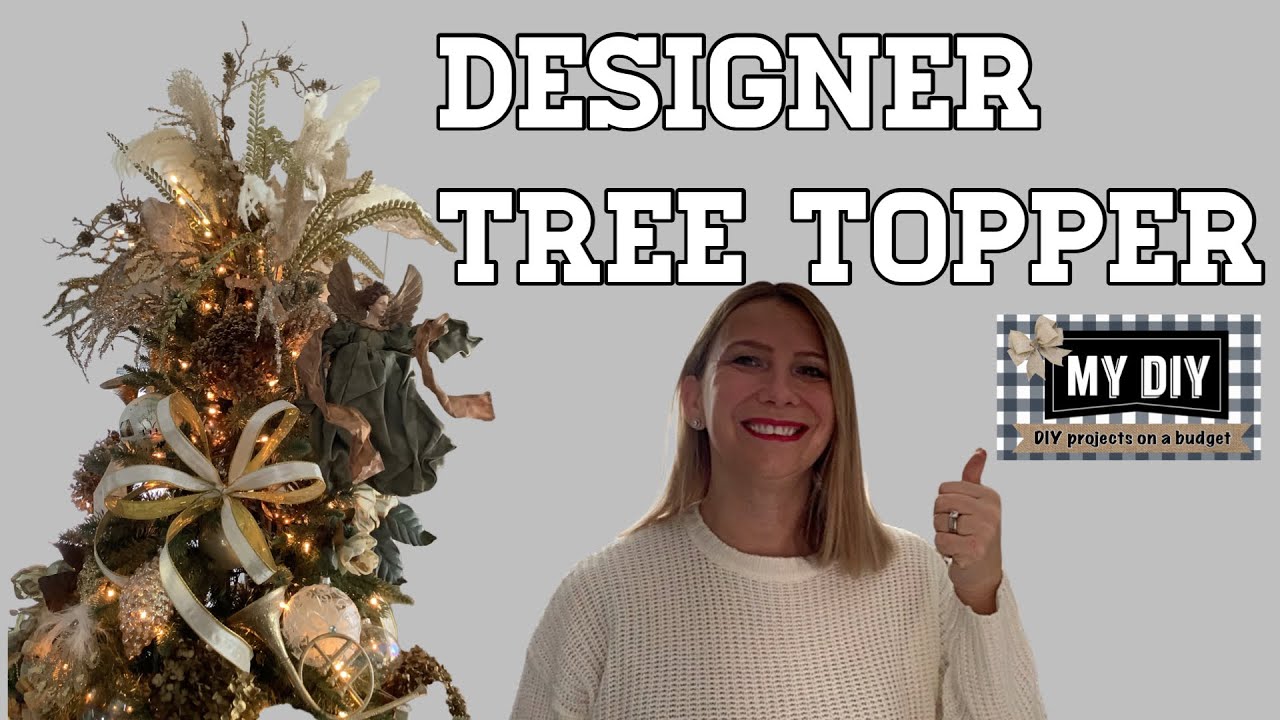 HOW TO MAKE A TREE TOPPER | DESIGNER TREE TOPPER | HIGH END LOOK FOR LESS!