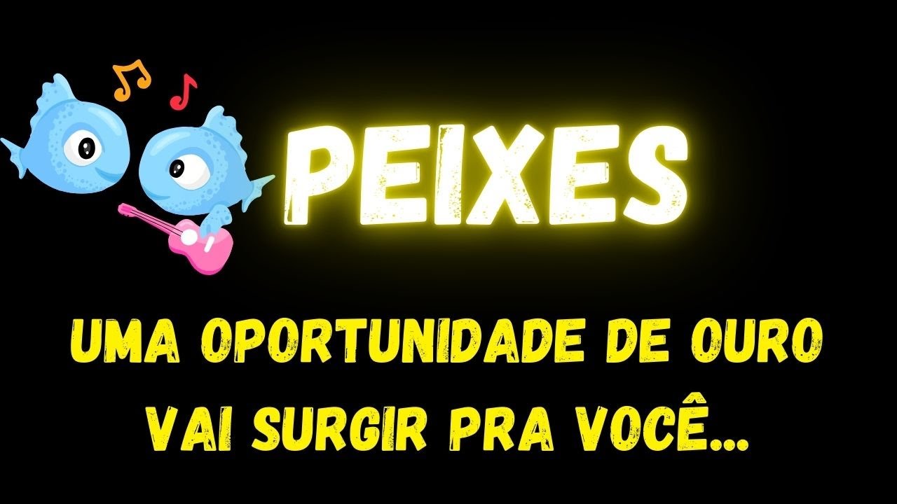 ♓️PEIXES🙏UMA OPORTUNIDADE DE OURO VAI SURGIR PRA VOCÊ...