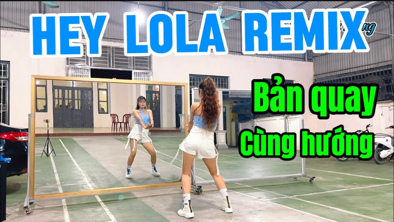 HEY LOLA REMIX / BẢN QUAY CÙNG HƯỚNG / TINA LAN HOÀNG