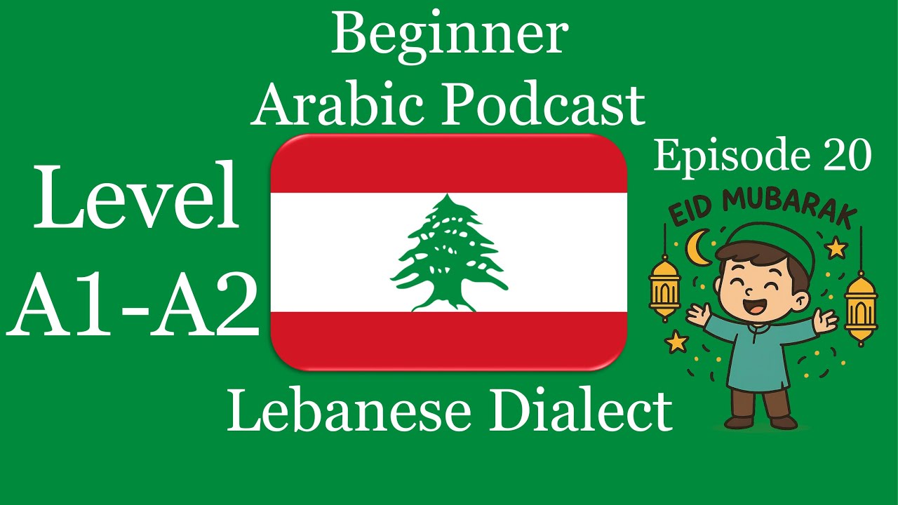 Learn Arabic Podcast | Lebanese Dialect | Level A1-A2 Episode 20: The Joy of Eid
