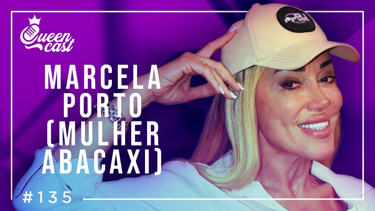 Marcela Porto (Mulher Abacaxi) | QueenCast #135