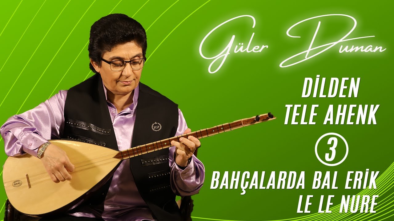 Güler Duman - Bahçalarda Bal Erik Le Le Nure / Dilden Tele Ahenk 3