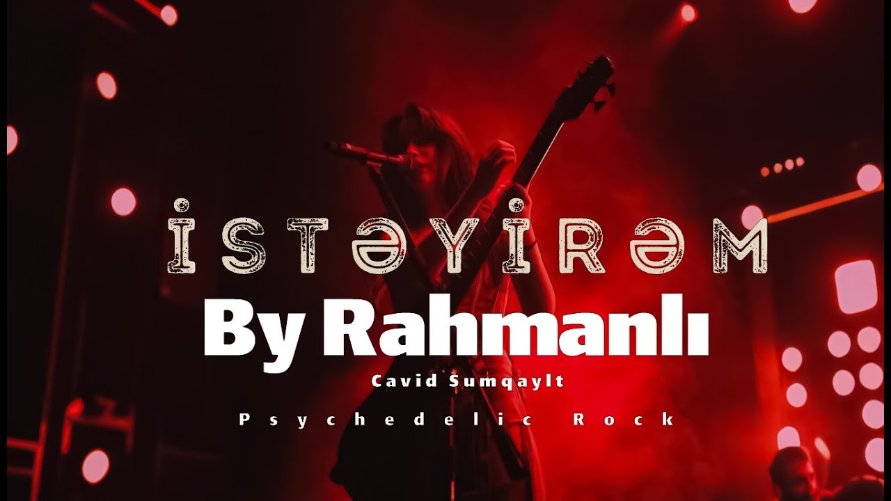Cavid Sumqayıtlı &ldquo;İsteyirem&rdquo; - By Rahmanlı Psychedelic Rock