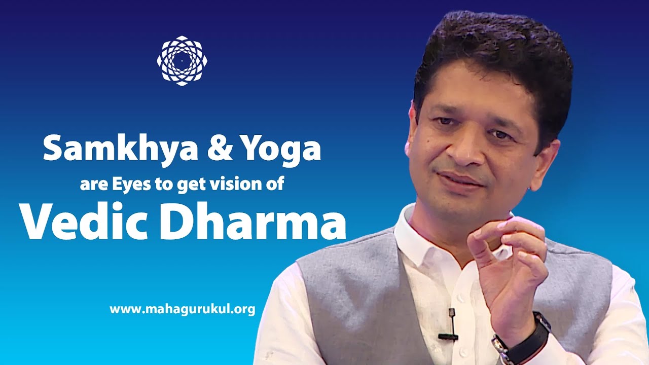 Samkhya & Yoga are Eyes to get vision of Vedic Dharma | Khushdeep Bansal | MahaGurukul