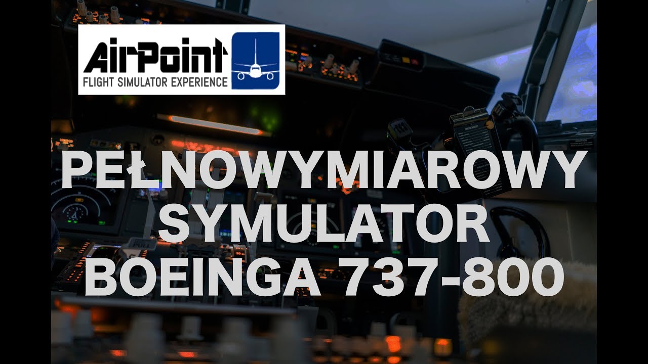 AIRPOINT WARSZAWA! - Pełnowymiarowy, fizyczny symulator Boeing 737-800