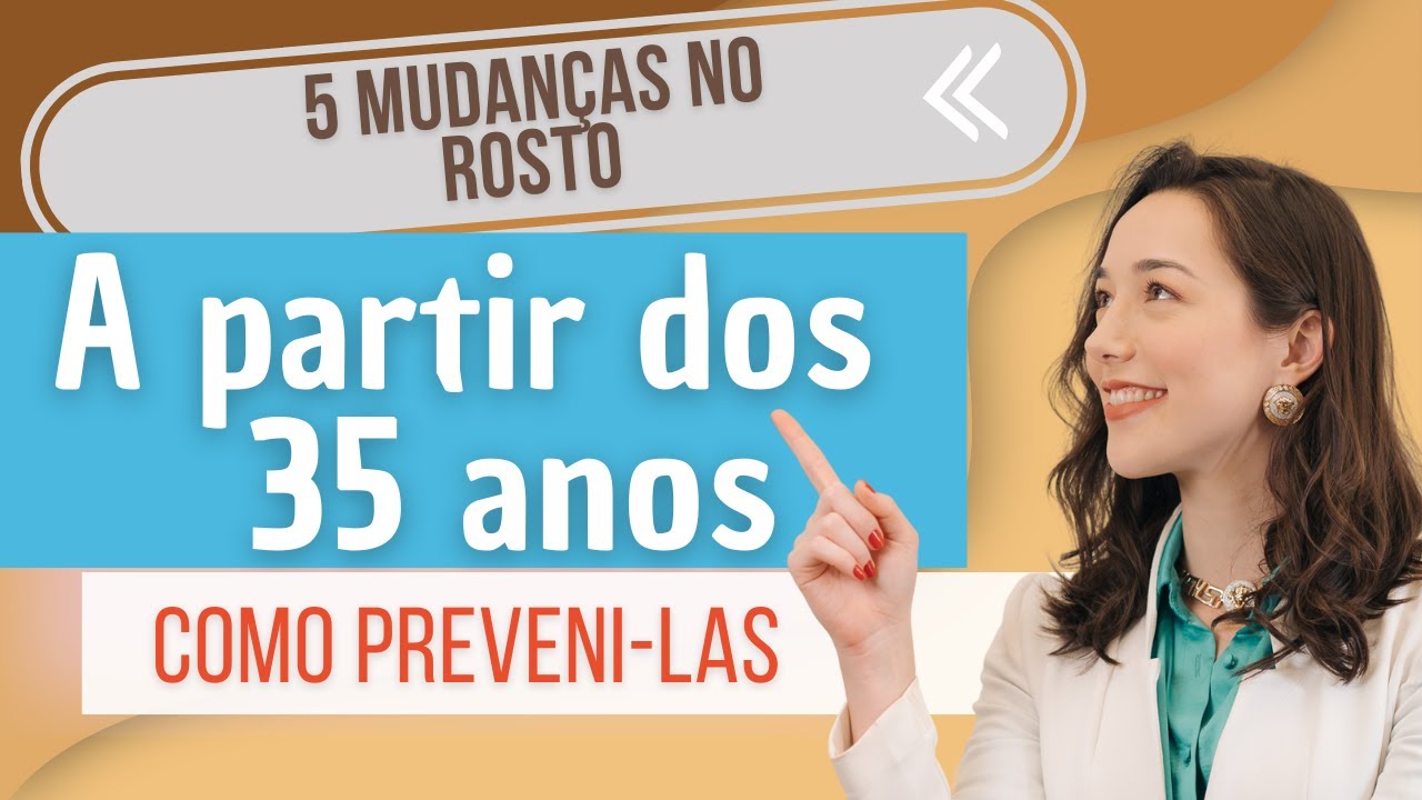 5 MUDANÇAS na PELE a partir dos 35 anos | MELHORES TRATAMENTOS PARA PREVINIR