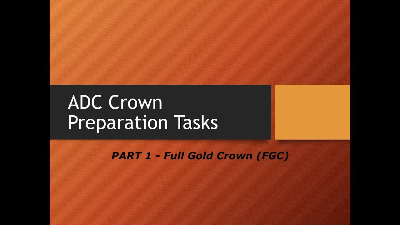 ADC Practical Exam Guidance: Crown Prep Task Presentation - PART 1 (FGC)