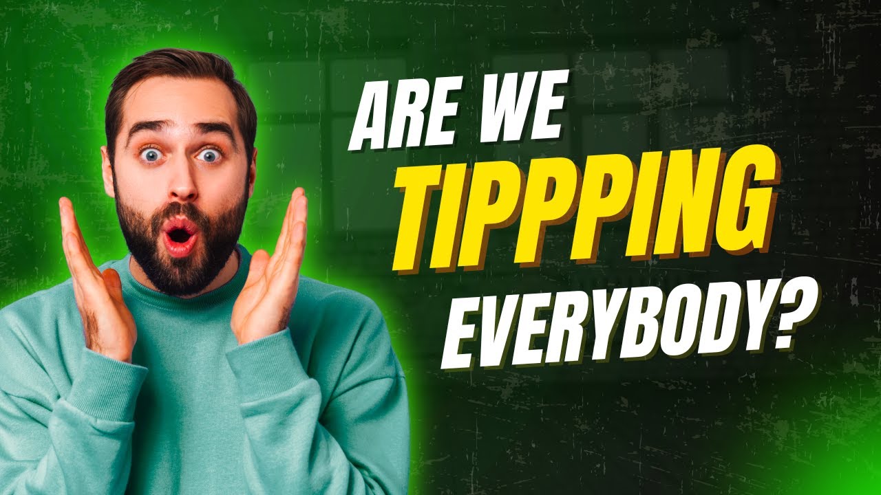 Why Are We Tipping Everyone These Days?