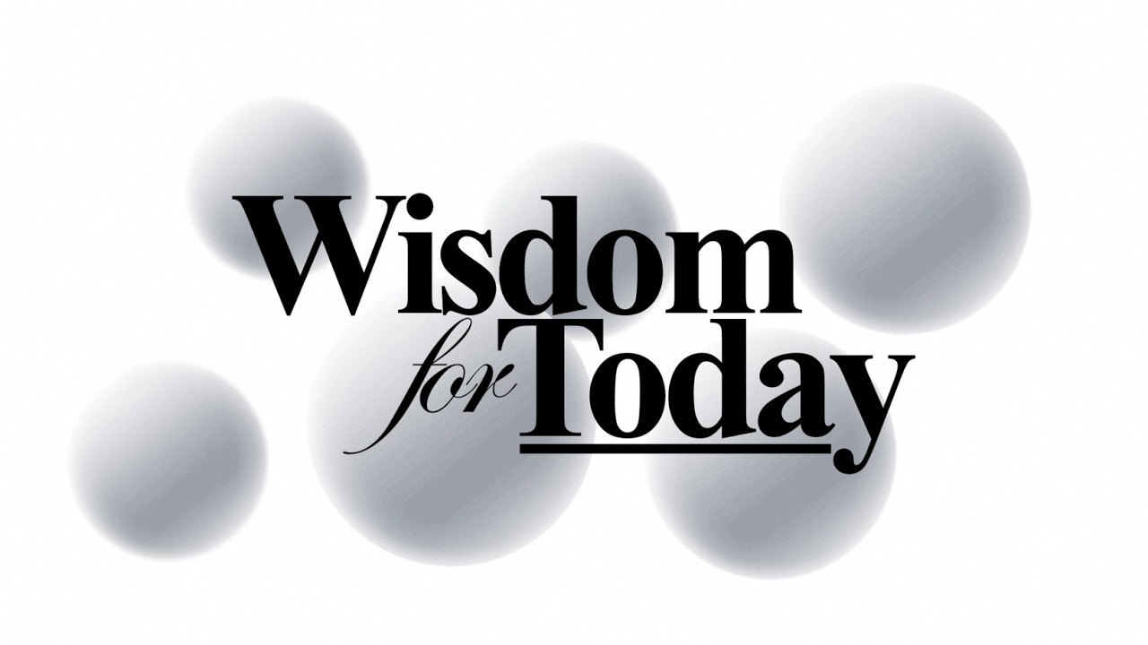 WISDOM FOR TODAY || BY REV OB