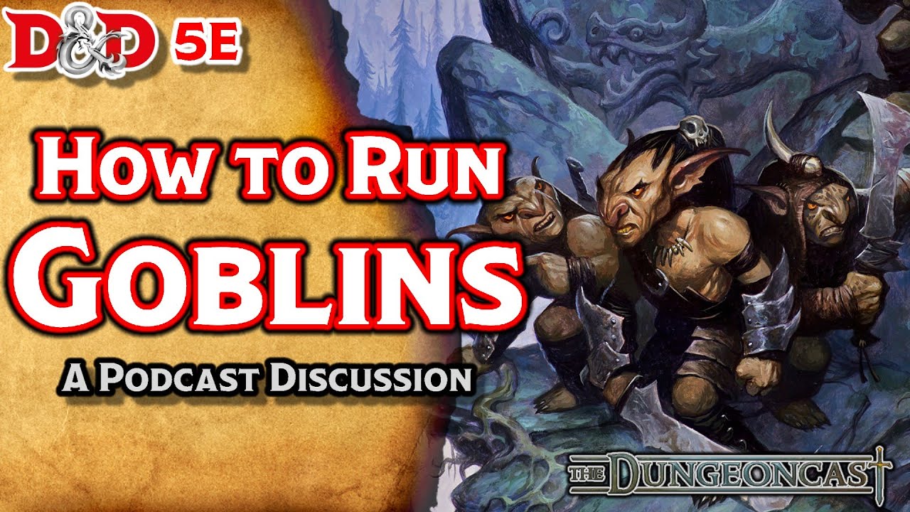 Гоблины | История монстров D&D | Dungeoncast, эпизод 22