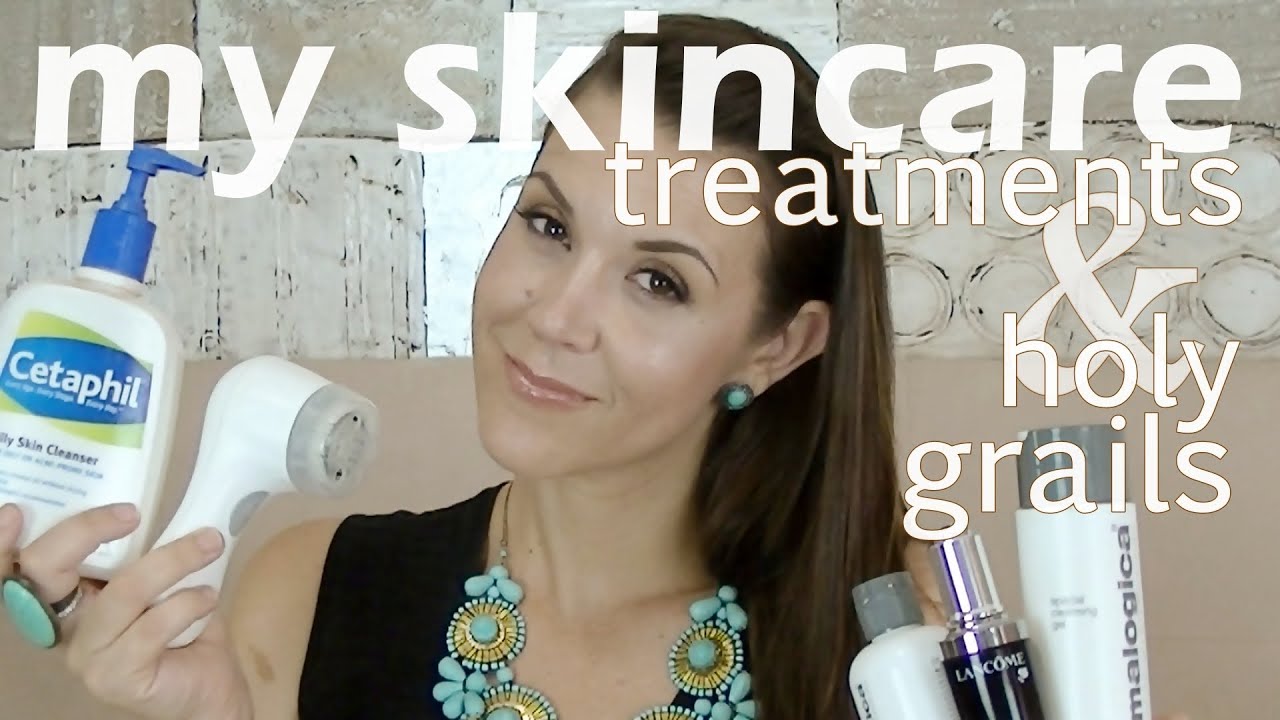 My Skincare: Treatments & Holy Grails