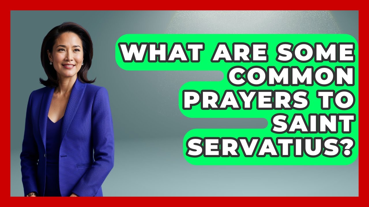 What Are Some Common Prayers To Saint Servatius? - Exploring The Benelux