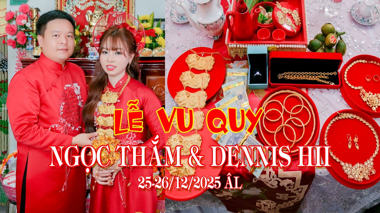 Ngọc Thắm -  Dennis Hii _ LỄ VU QUY