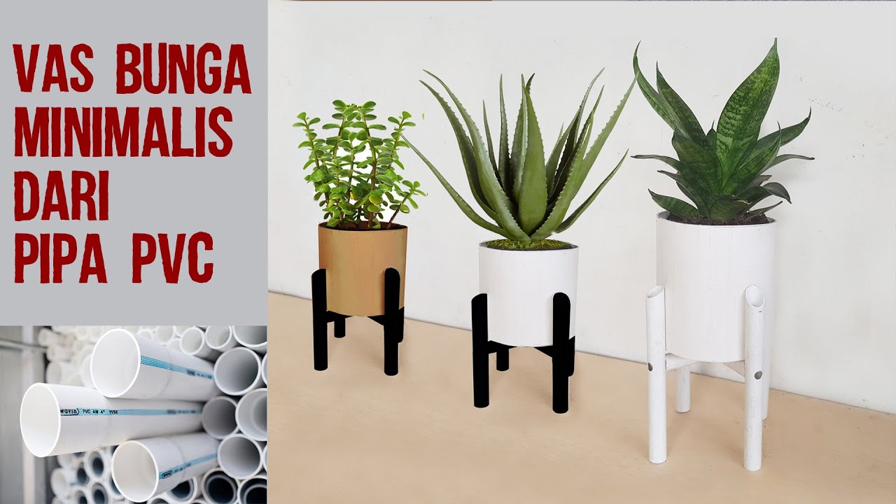 MEMBUAT VAS BUNGA MINIMALIS DARI PARALON - Making Flower Vases from PVC Pipes