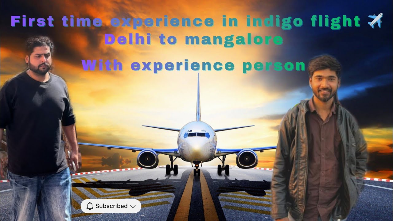 First time experience in indigo flight ✈️ with experience person Ammar bhai delhi to mangalore 