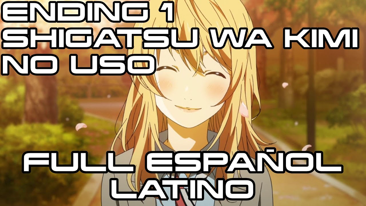 Ending 1 ~ ▌Shigatsu Wa Kimi No Uso ▌(Kirameki - Brillo) •• Fandub Latino •• FULL