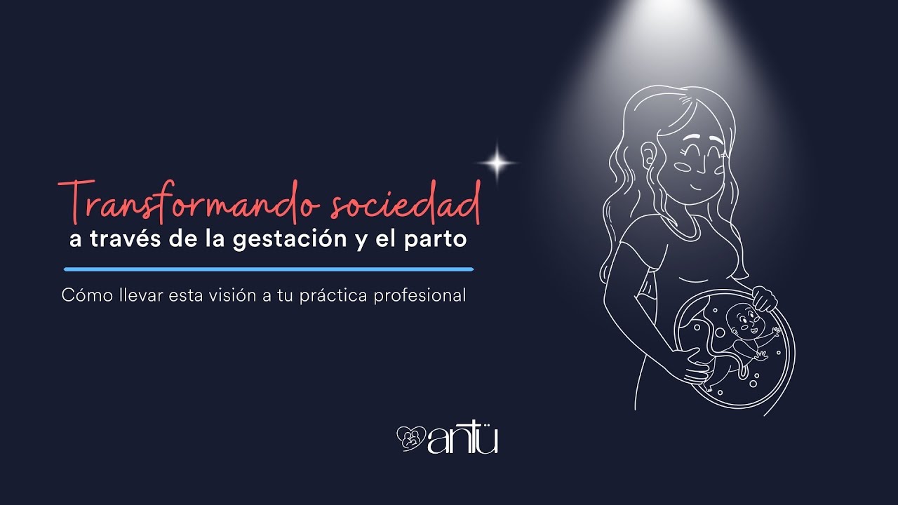 Webinar Transformando sociedad a través de la gestación y el parto