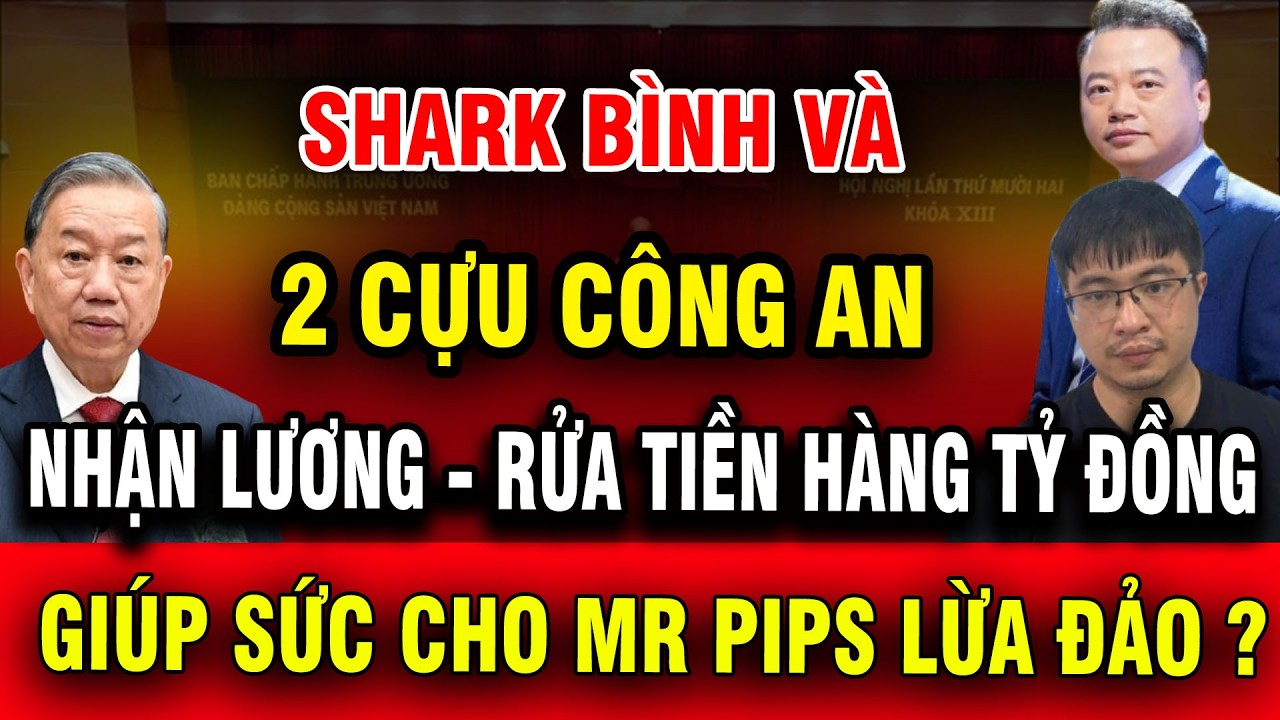 [PODCAST] Căng : Shark Bình và 2 cựu công an nhận lương - rửa tiền hàng tỷ đồng giúp sức cho MR Pips