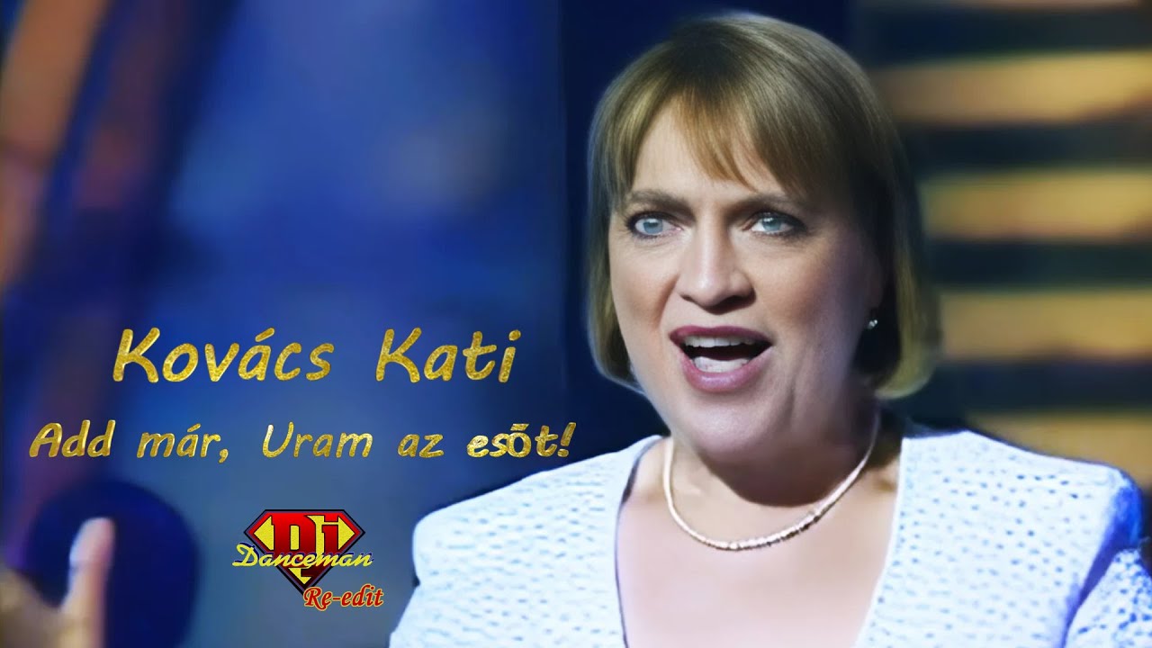 Kovács Kati - Add már, Uram az esőt (Dj Danceman Re-edit)