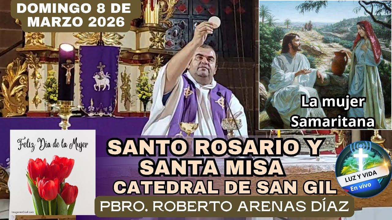 🔴MISA DE HOY, DOMINGO 8 DE MARZO 2026. TEMPLO CATEDRAL DE SAN GIL. PBRO. ROBERTO ARENAS