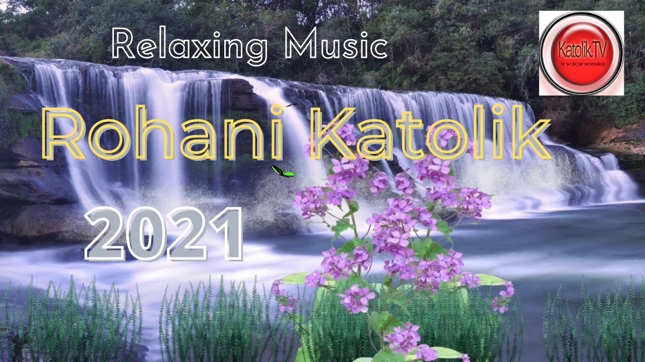 Relaxing Music Rohani Katolik 2021, with sounds of nature for refreshing
