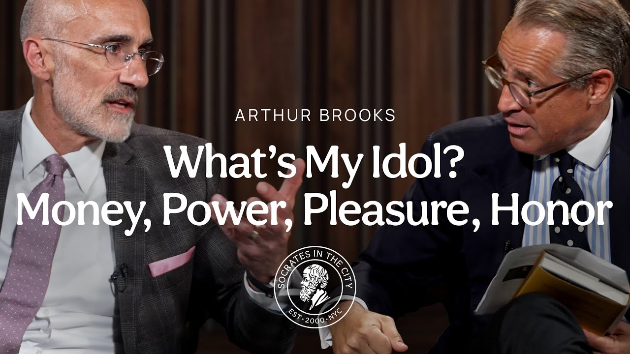 What's My Idol? | Money, Power, Pleasure, Honor | Arthur Brooks
