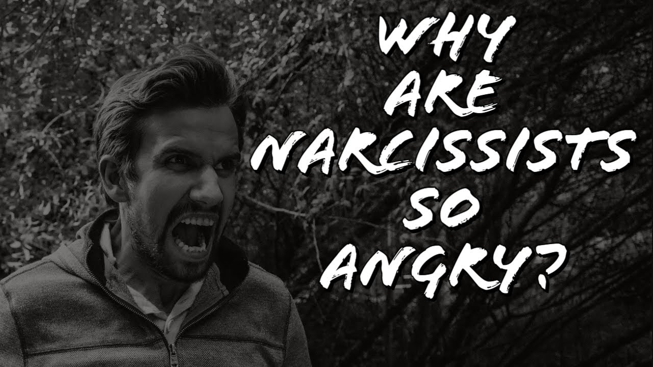WHY ARE NARCISSISTS SO ANGRY?