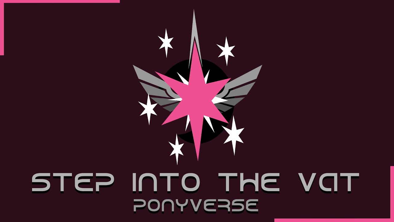 Step Into The Vat - PonyVerse ft. Melody Dawn