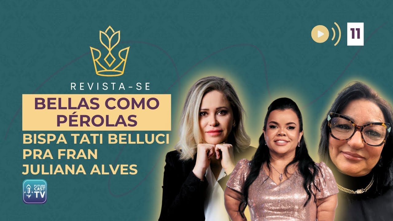 BISPA TATI BELLUCI, PRA FRAN & JULIANA ALVES - BELLAS COMO PÉROLAS - REVISTA-SE #11