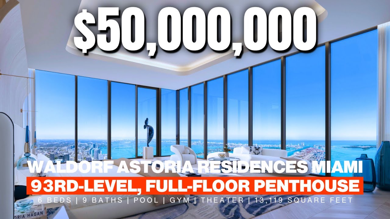 Episode 29: The 93rd-Level Full-Floor Penthouse at the Waldorf Astoria Residences Miami; Asking $50M