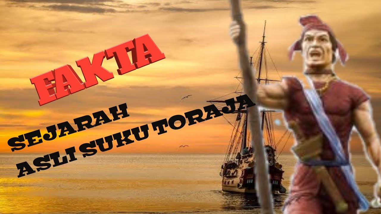 SEJARAH ASLI SUKU TORAJA - TORAJANESE