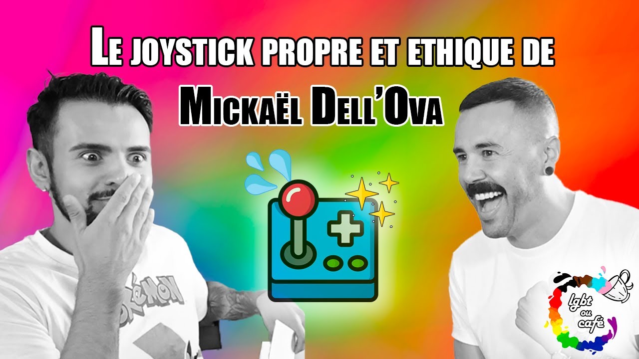 LGBT ou Café - E04 - Le joystick propre et éthique de Mickaël Dell'ova