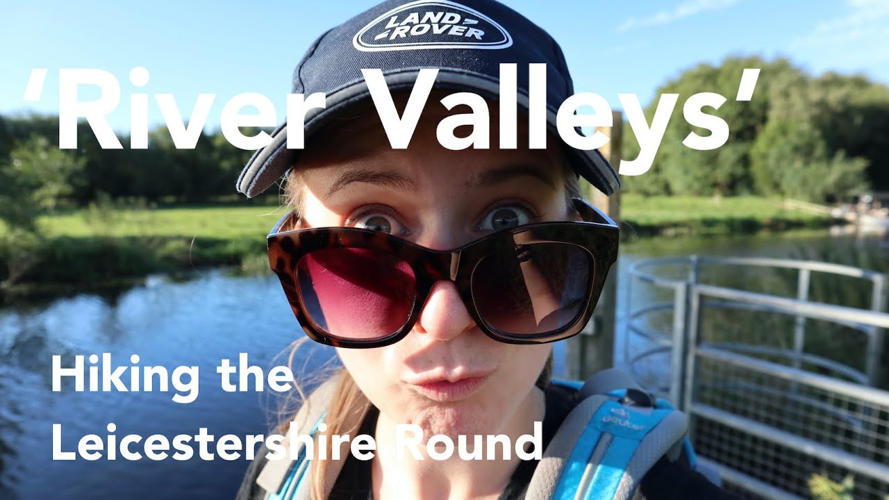 River Valleys | Hiking The Leicestershire Round | Part 2 | Almost Definitely Outside