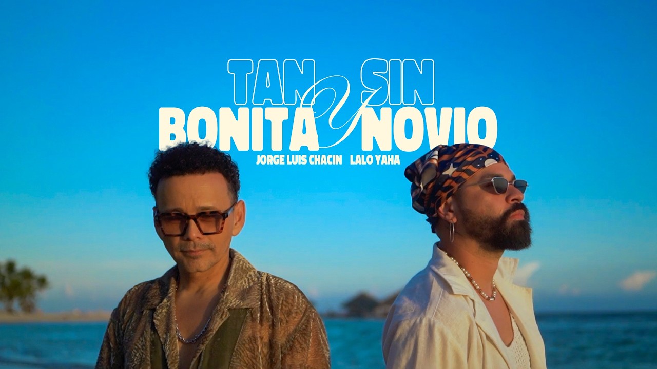 Tan Bonita y Sin Novio  de Jorge Luis Chacin & Lalo Yaha (Video oficial)