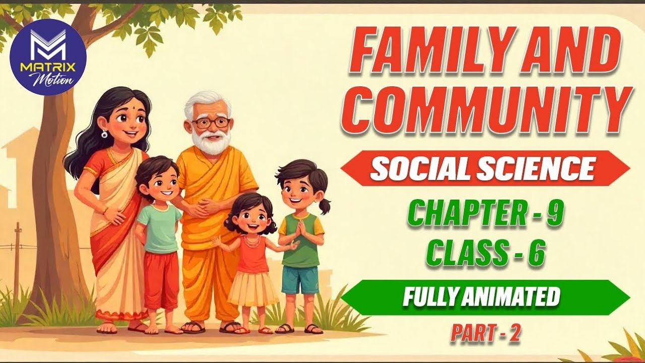 Family and Community – Part 2 | Class 6 Social Science. NCERT CBSE | Fully Animated Video.Ghibli Art